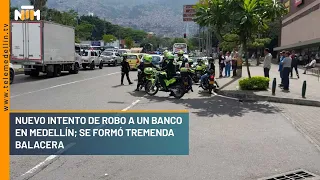 Nuevo intento de robo a un banco en Medellín; se formó tremenda balacera - Telemedellín