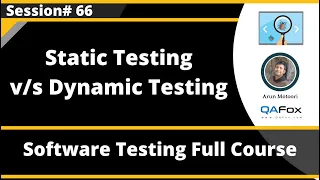 Static Testing and Dynamic Testing (Software Testing - Session 66)