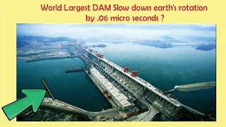 Three Gorges DAM slow down earth's rotation by 0.6 seconds | Shristi notes