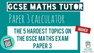 The 5 Hardest Topics On the 2023 Maths GCSE Exam Paper 3 (Calculator) March Mock Exams 2023