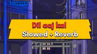 Dil aaj kal meri sunta nahi (purani jeans) female slowed reverb