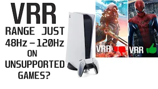 PS5 VRR Range JUST 48Hz to 120Hz On Unsupported Games ?