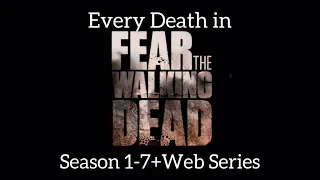 Every Death in Fear The Walking Dead (Season 1-7+Web Series) Not incl. Walkers/Unnamed Walkers