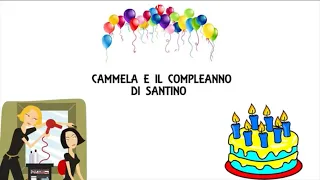 CAMMELA E IL COMPLEANNO DI SANTINO