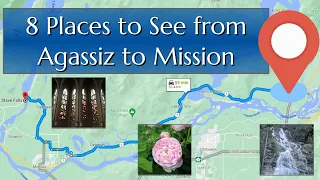 8 Places to See from Agassiz to Mission, North Fraser Valley