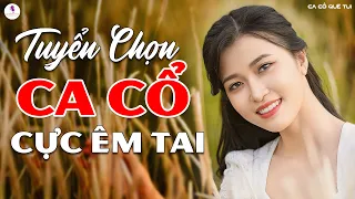 Tuyển Chọn Ca Cổ Cực Êm Tai - Ca Cổ 1000 Chữ Nghe Cả Ngày Không Chán - Ca Cổ Miền Tây Hay Nhất