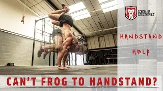 CAN'T Frogstand To Handstand TRY THIS! | School of Calisthenics