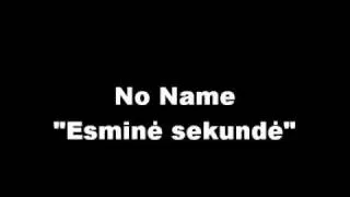 No Name - "Esminė Sekundė"