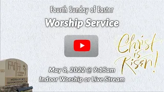 5/8/2022 - Fourth Sunday of Easter - Worship Service