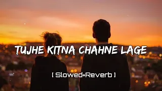 Tujhe Kitna Chahne Lage [ Slowed+Reverb ] | Arjit Singh | Music Slowed Reverb Lofi @tseries