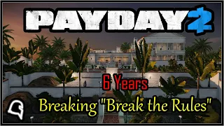 6 Years Breaking Break the Rules [Payday 2] #payday2