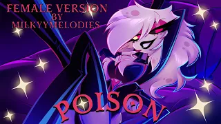 Poison | Hazbin Hotel |【Female Version By MilkyyMelodies】