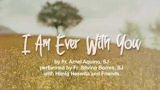 I Am Ever With You - Himig Heswita (Lyric Video)