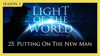 Light of the World (Season 3) | 25. Putting on the New Man