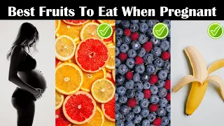 Best Fruits To Eat When Pregnant |Pregnancy Diet |The Healthiest Fruits To Eat When Pregnant