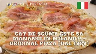 Ep.11 Italia - Cat de scump este sa mananci in Milano?! -  Original Pizza (dal 1989)