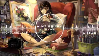 Nightcore - What do you mean