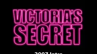 Victoria's Secret Fashion Show 2007 (Intro) [AUDIO]