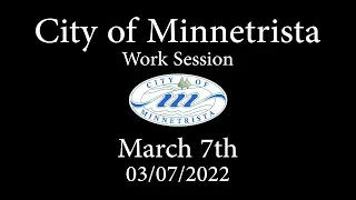 2022.03.07 Minnetrista Work Session
