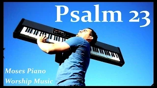 Psalm 23 - Salmos 23 - Piano Worship Soaking Instrumental Prophetic Prayer Music - Praise Him!