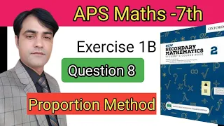 Exercise 1B Question No 8  II APS Maths 7th II New Secondary Mathematics Book 2. Proportion Method