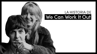 La Historia de "We Can Work It Out"