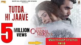 Tutda Hi Jaave Full Song Ninja Goldboy Channa Mereya Latest Punjabi Songs 2018 Lyrical Video