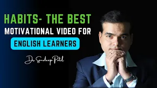 Habits- the best motivational video for English Learners. | by Dr. Sandeep Patil.