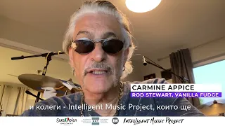 Carmine Appice (Rod Stewart, Vanilla Fudge) supports Intelligent Music Project / Eurovision 2022