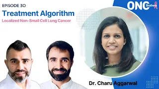 Localized Non-Small Cell Lung Cancer (NSCLC) Algorithm Discussion with Dr. Charu Aggarwal