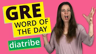 GRE Vocab Word of the Day: Diatribe | GRE Vocabulary