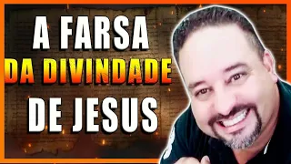 A FARSA da DIVINDADE de JESUS.