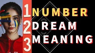 Dream about Number : Understanding the Dream Meanings of Numbers and Their Interpretation