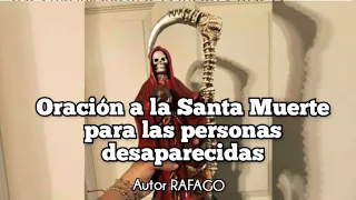 Oracion a la Santa Muerte para las personas desaparecidas.