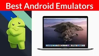 Top 5 Best Android Emulators for Mac