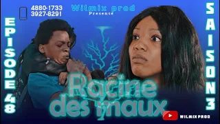 LA RACINE DES MAUX SAISON 3 PART 48. WILMIX PROD FEYTON 2022