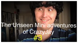 The Unseen Mini Adventures of CrazyJay #3