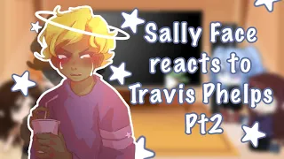 Sally Face reacts | 2/? | Travis Phelps |