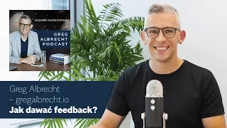 Jak dawać feedback? - porady dla menedżerów | Greg Albrecht Podcast