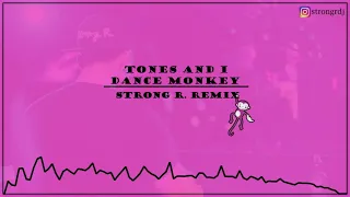 Tones and I - Dance Monkey (Strong R. Remix)