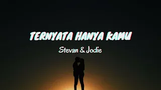 Ternyata Hanya Kamu - Stevan & Jodie (Lyrics & Translated)