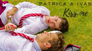 Patrick & Ivan • Kiss me