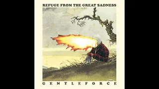 Gentleforce - Refuge Fom The Great Sadness (2016)