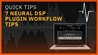 7 Neural DSP Plugin Workflow Tips