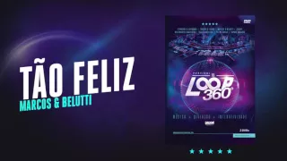 Marcos & Belutti - Tão Feliz | Áudio Oficial DVD FS LOOP 360°