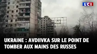 Guerre en Ukraine : Avdiivka sur le point de tomber aux mains des Russes