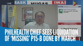 PhilHealth chief sees liquidation of ‘missing’ P15-B done by March