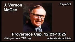 20 Prov 12:23-13:25 - J Vernon Mcgee - a Traves de la Biblia