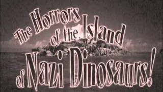 The Horrors of the Island of Nazi Dinosaurs