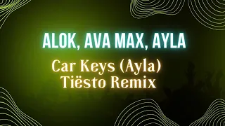 Alok, Ava Max, Ayla - Car Keys (Ayla) Tiësto Remix | Audio